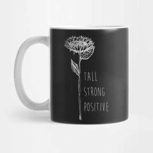 Sunflower - Tall, Strong, Positive - Quote for tall people Mug